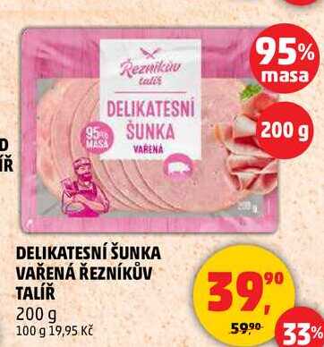 DELIKATESNÍ ŠUNKA VAŘENÁ ŘEZNÍKŮV TALÍŘ, 200 g