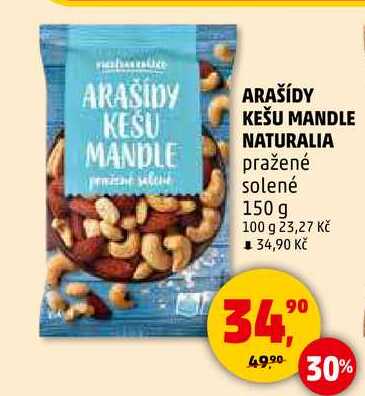 ARAŠÍDY KEŠU MANDLE NATURALIA pražené solené, 150 g