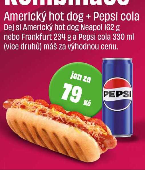 Americký hot dog  Neapol 162 g nebo Frankfurt 234 g + Pepsi cola 300ml