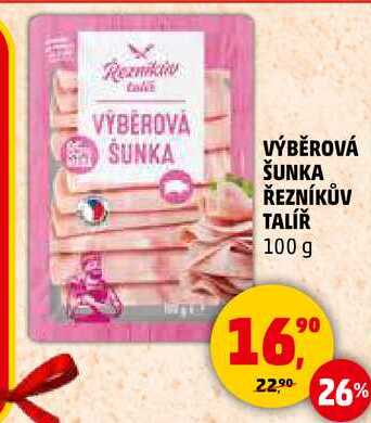 VÝBĚROVÁ ŠUNKA ŘEZNÍKŮV TALÍŘ, 100 g
