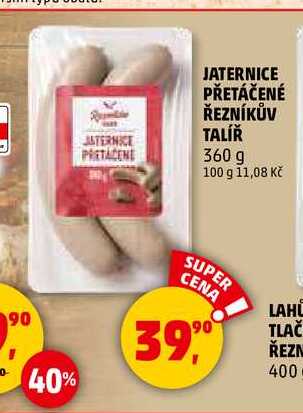 JATERNICE PŘETÁČENÉ ŘEZNÍKŮV TALÍŘ, 360 g 