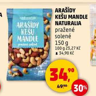 ARAŠÍDY KEŠU MANDLE NATURALIA pražené solené, 150 g
