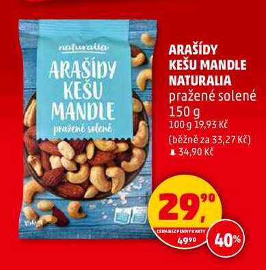 ARAŠÍDY KEŠU MANDLE NATURALIA pražené solené, 150 g