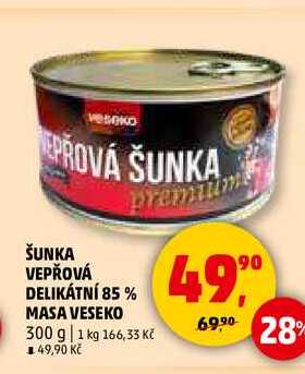 ŠUNKA VEPŘOVÁ DELIKÁTNÍ 85% MASA VESEKO, 300 g