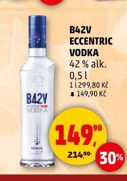 B42V ECCENTRIC VODKA, 0,5 l v akci
