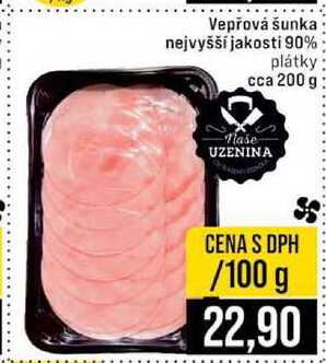 Vepřová šunka nejvyšší jakosti 90% plátky cca 200 g 100g