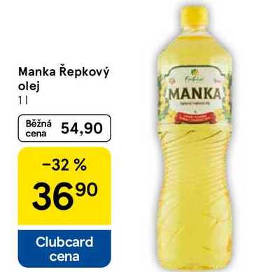 Manka Řepkový olej 11 Běžná cena 54,90 -32% 3690 Clubcard cena MANKA 