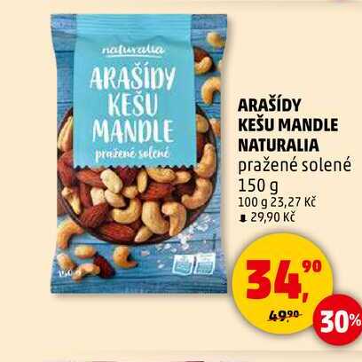 ARAŠÍDY KEŠU MANDLE NATURALIA pražené solené, 150 g