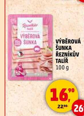 VÝBĚROVÁ ŠUNKA ŘEZNÍKŮV TALÍŘ, 100 g 