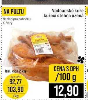 Vodňanské kuře kuřecí stehna uzená bal. cca 2 kg 100g