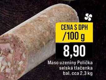 Maso uzeniny Polička selská tlačenka bal. cca 2,3 kg 100g