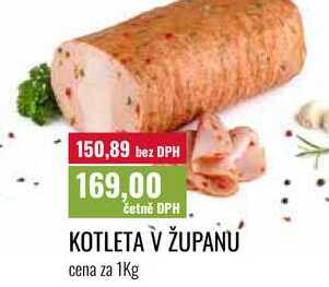 KOTLETA V ŽUPANU cena za 1Kg 