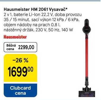 Hausmeister HM 2061 Vysavač, 2 v 1, baterie Li-Ion 22,2 V. doba provozu 35/15 minut, sací výkon 12 kPa / 6 kPa. objem nádoby na prach 0.8 1. nástěnný držák, 230 V, 50 Hz. 140 W 