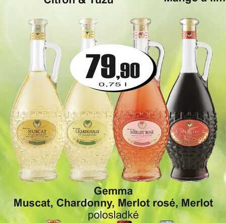 Gemma Muscat, Chardonny, Merlot rosé, Merlot