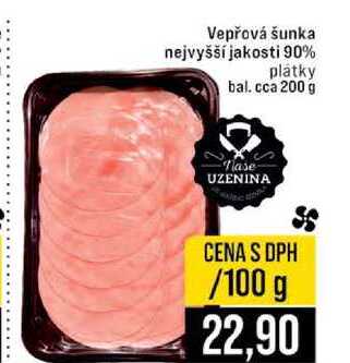Vepřová šunka nejvyšší jakosti 90% platky bal. cca 200 g 100g