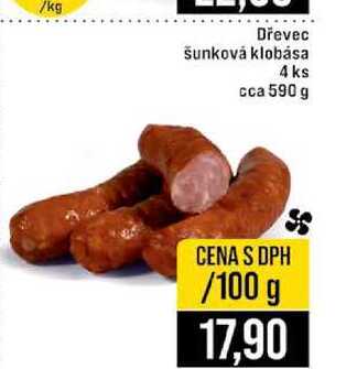 Dřevec šunková klobása 4 ks cca 590 g 100g