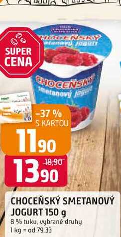 CHOCEŇSKÝ SMETANOVÝ JOGURT 150 g 8% tuku, vybrané druhy 1 kg = od 79,33
