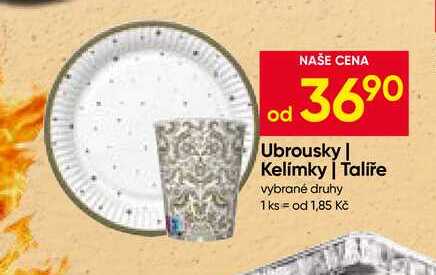 Ubrousky, Kelímky, Talíře vybrané druhy 