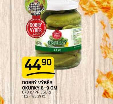 DOBRÝ VÝBĚR OKURKY 6-9 CM 670 g/PP 350 g 