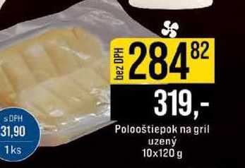 Polooštiepok na gril uzený 10x120 g