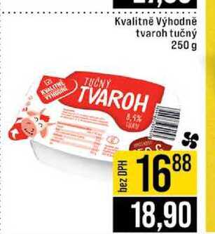 Kvalitně Výhodně tvaroh tučný 250 g  