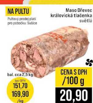 Maso Dřevec královická tlačenka světlá bal. cca 2,5 kg 100g