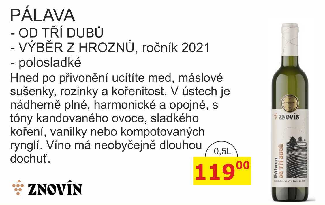 ZNOVÍN ZNOJMO 0,75L PÁLAVA - OD TŘÍ DUBŮ, VÝBĚR Z HROZNŮ, ročník 2021 - polosladké 