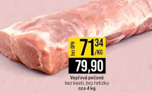 Vepřová pečeně bez kosti, bez řetízku cca 4 kg 1kg