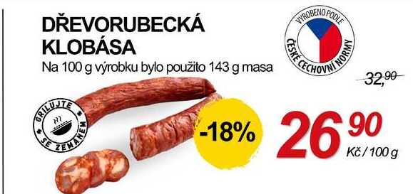 DŘEVORUBECKÁ KLOBÁSA Na 100 g výrobku bylo použito 143 g masa, 100 g